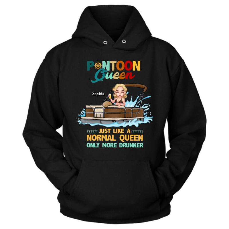 Personalized  Pontoon Queen Shirt/Pullover Hoodie - Pontoon Queen Just Like A Normal Queen Only More Drunker