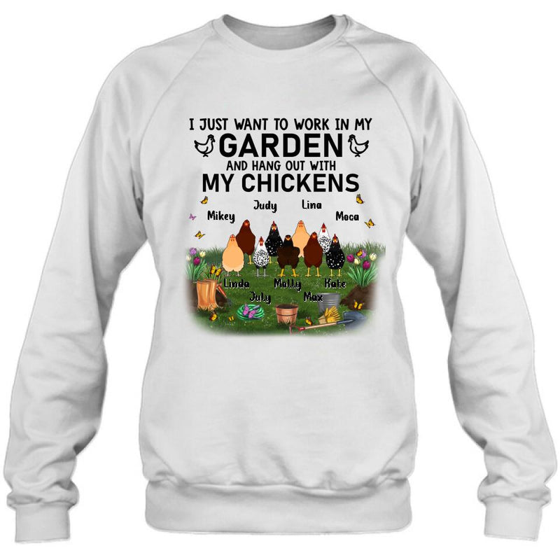 Personalized Shirt/Sleeve/Hoodie/Sweatshirt - Up to 9 Chickens - Gift For Chicken Lovers - I Just Want To Work In My Garden And Hang Out With My Chickens
