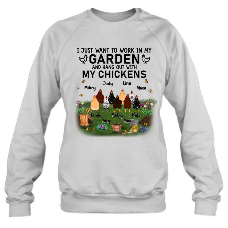 Personalized Shirt/Sleeve/Hoodie/Sweatshirt - Up to 9 Chickens - Gift For Chicken Lovers - I Just Want To Work In My Garden And Hang Out With My Chickens