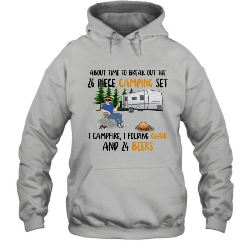 Personalized Retired Camping Shirt/Pullover Hoodie - Retired Gift Idea For Camping Lover - Time To Break Out The 26 Piece Camping Set 1 Campfire 1 Folding Chair And 24 Beers