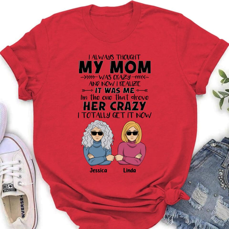Personalized Shirt/Hoodie - Mother's Day Gift Idea From Daughter/Son To Mother - I Always Thought My Mom Was Crazy