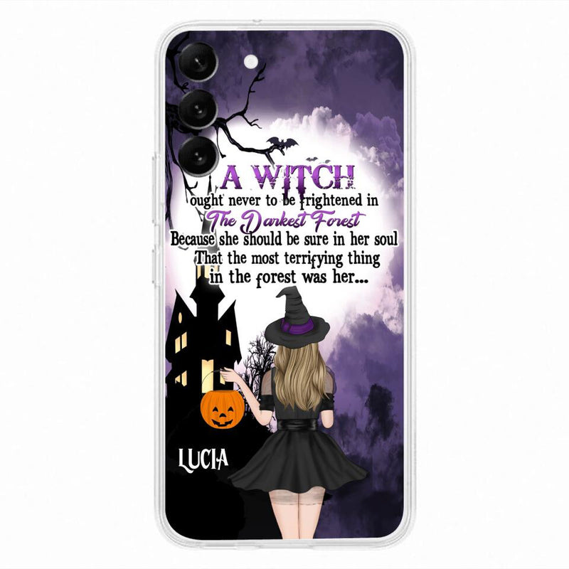 Personalized Witch Phone Case - Gift Idea For Halloween - A Witch Ought Never To Be Frightened In The Darkest Forest - Case for iPhone & Samsung