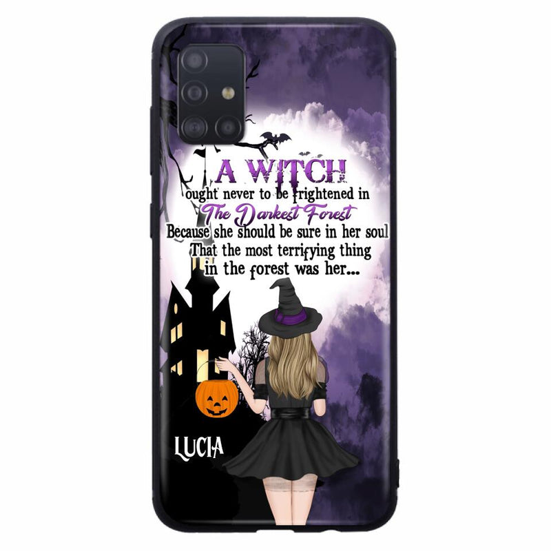 Personalized Witch Phone Case - Gift Idea For Halloween - A Witch Ought Never To Be Frightened In The Darkest Forest - Case for iPhone & Samsung