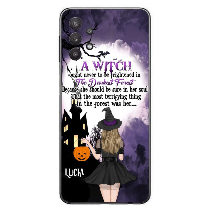 Personalized Witch Phone Case - Gift Idea For Halloween - A Witch Ought Never To Be Frightened In The Darkest Forest - Case for iPhone & Samsung