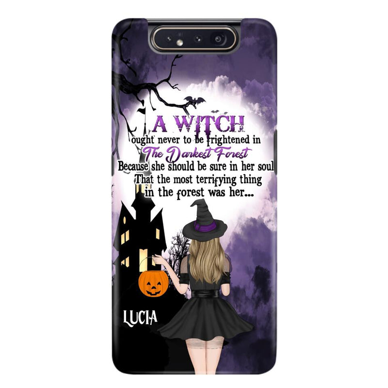 Personalized Witch Phone Case - Gift Idea For Halloween - A Witch Ought Never To Be Frightened In The Darkest Forest - Case for iPhone & Samsung