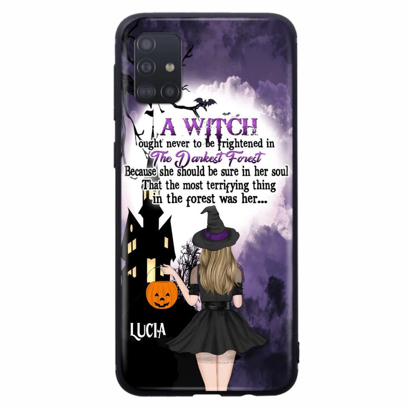 Personalized Witch Phone Case - Gift Idea For Halloween - A Witch Ought Never To Be Frightened In The Darkest Forest - Case for iPhone & Samsung