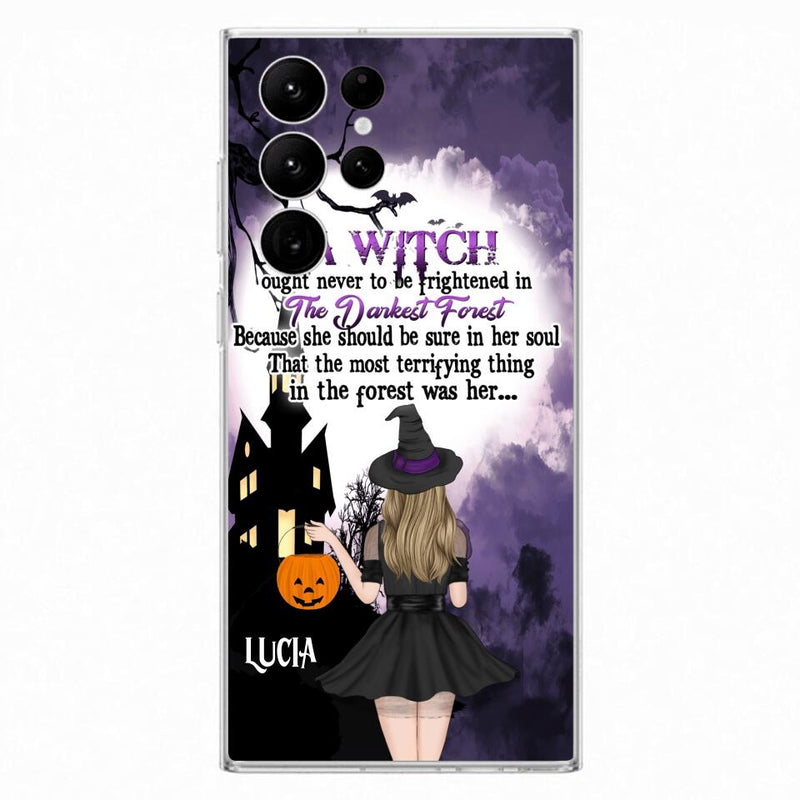 Personalized Witch Phone Case - Gift Idea For Halloween - A Witch Ought Never To Be Frightened In The Darkest Forest - Case for iPhone & Samsung