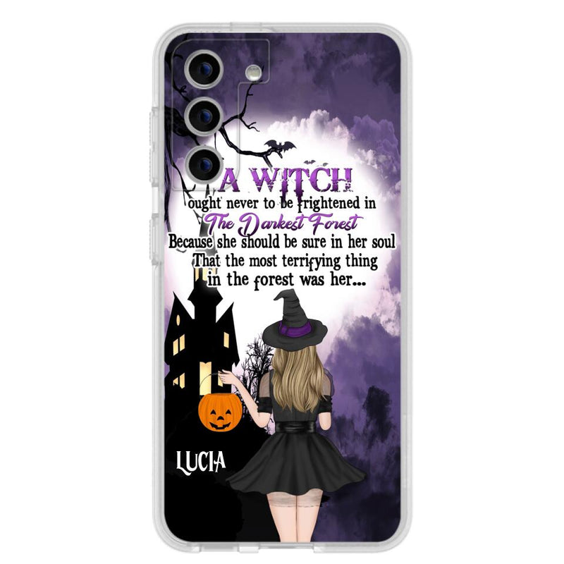Personalized Witch Phone Case - Gift Idea For Halloween - A Witch Ought Never To Be Frightened In The Darkest Forest - Case for iPhone & Samsung