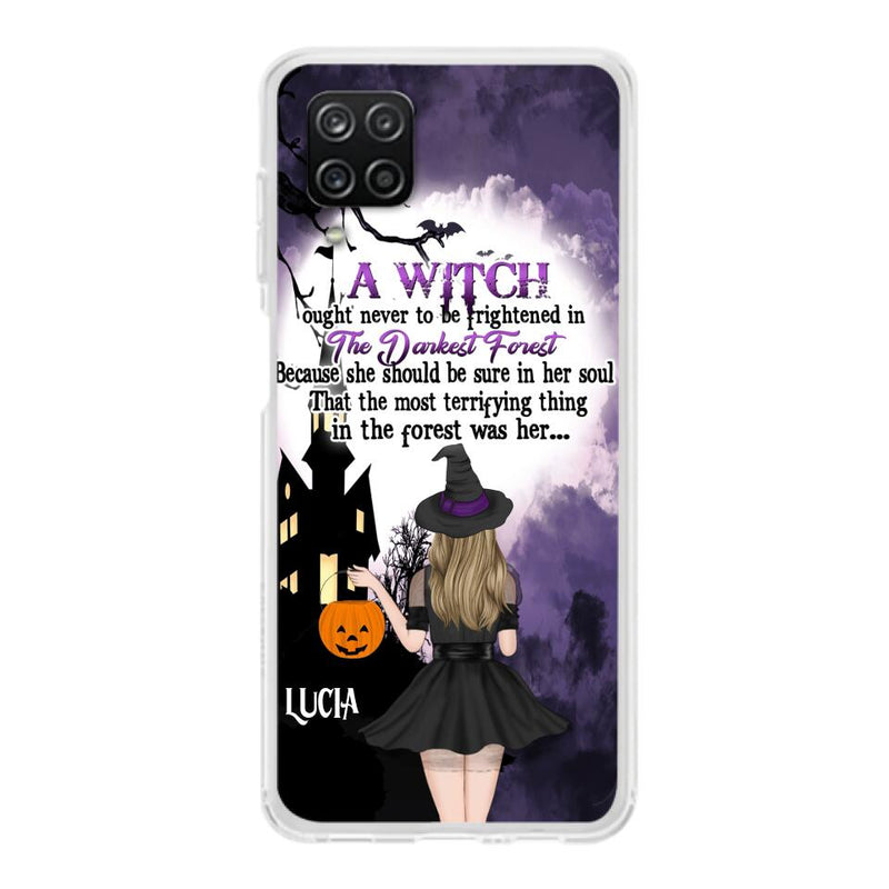 Personalized Witch Phone Case - Gift Idea For Halloween - A Witch Ought Never To Be Frightened In The Darkest Forest - Case for iPhone & Samsung