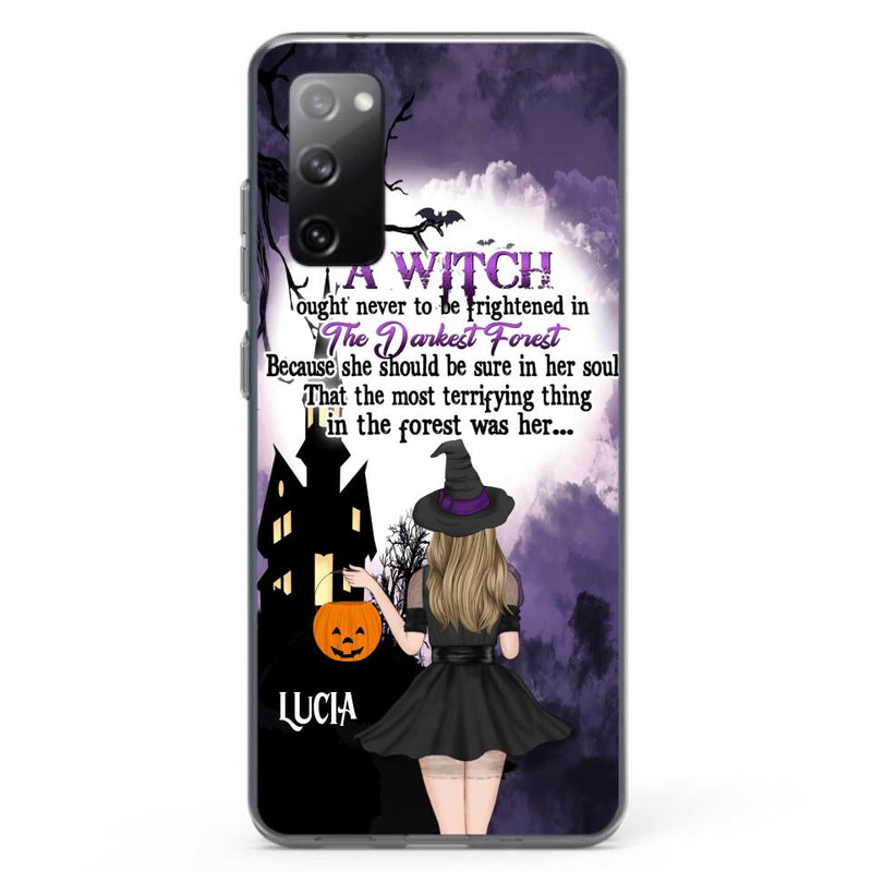 Personalized Witch Phone Case - Gift Idea For Halloween - A Witch Ought Never To Be Frightened In The Darkest Forest - Case for iPhone & Samsung