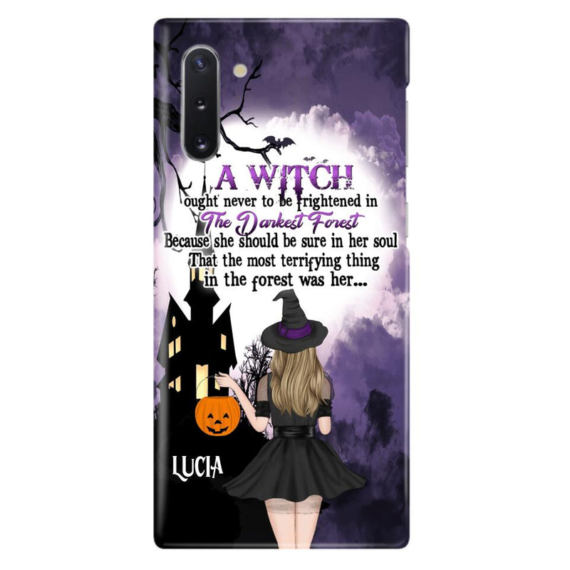 Personalized Witch Phone Case - Gift Idea For Halloween - A Witch Ought Never To Be Frightened In The Darkest Forest - Case for iPhone & Samsung