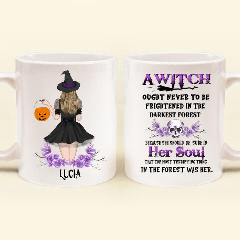 Personalized Witch Mug - Gift Idea For Halloween - A Witch Ought Never To Be Frightened In The Darkest Forest