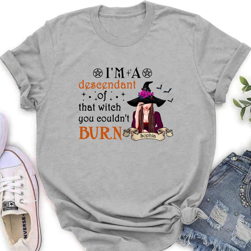 Personalized Witch Shirt/Hoodie - Gift Idea For Halloween - I'm A Descendant Of That Witch You Couldn't Burn