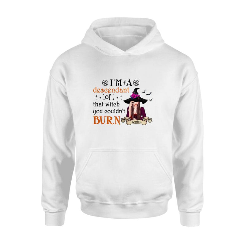 Personalized Witch Shirt/Hoodie - Gift Idea For Halloween - I'm A Descendant Of That Witch You Couldn't Burn