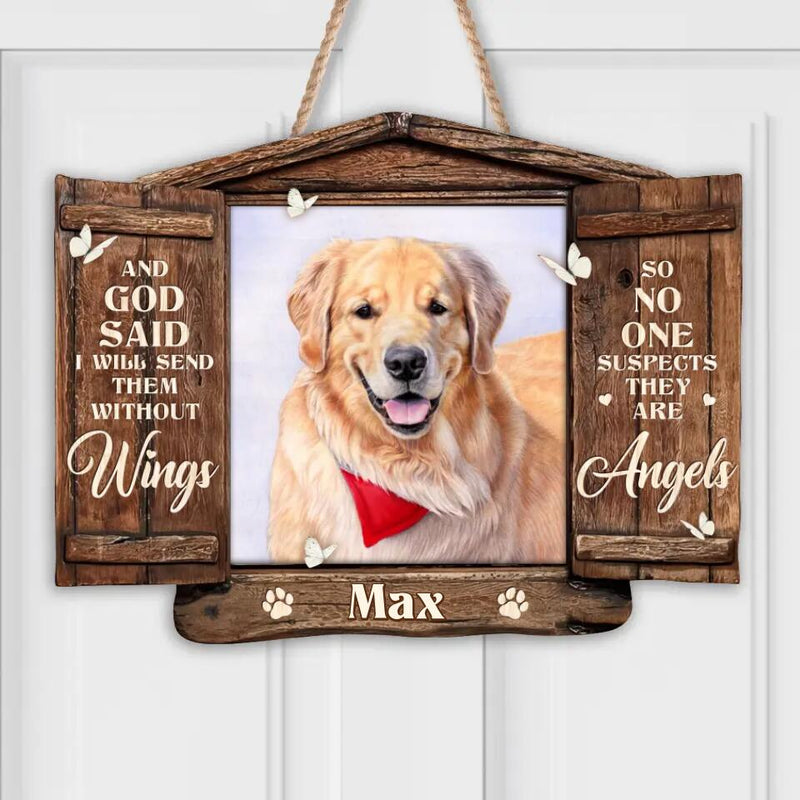 Personalized Memorial Pet Wooden Sign - Memorial Gift For Pet Owners - And God Said I Will Send Them Without Wings So No one Suspects They Are Angels