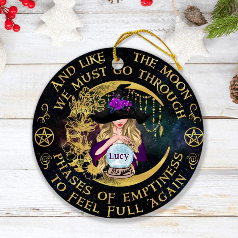 Personalized Witch Ornament - Halloween Gift Idea - And Like The Moon, We Must Go Through Phases Of Emptiness To Feel Full Again