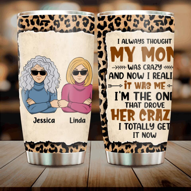 Personalized Mom & Daughter Tumbler - Gift Idea From Daughter to Mom - I Always Thought My Mom Was Crazy