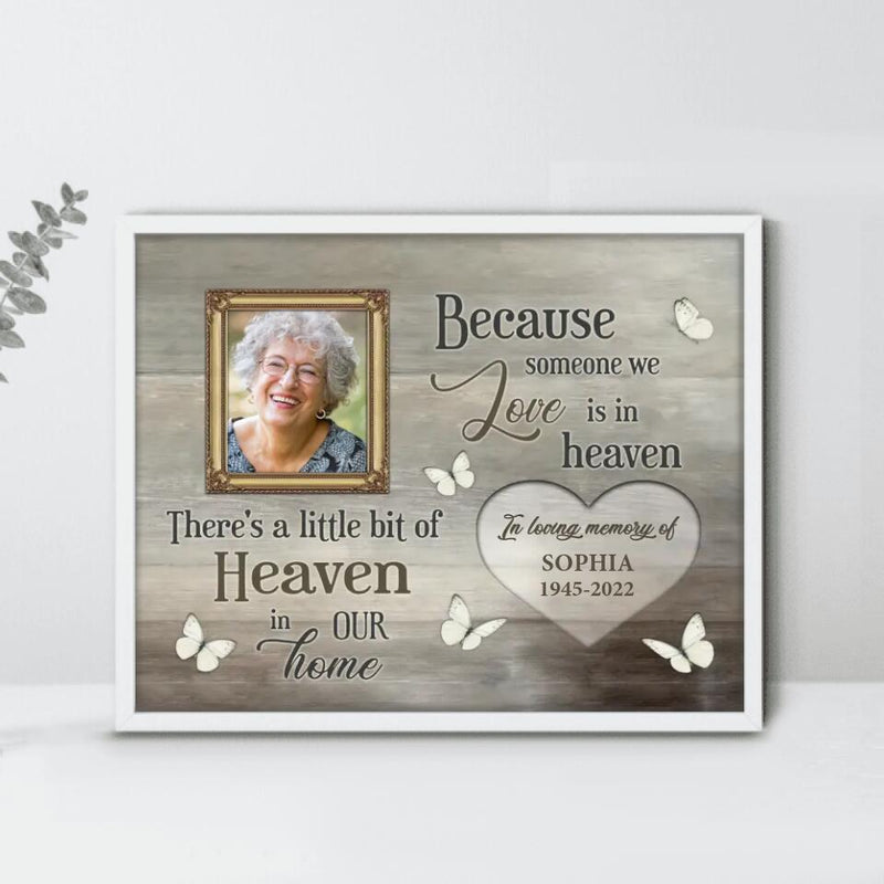 Personalized Memorial Photo Poster - Memorial Gift For Family Member - Upload Photo - Because Someone We Love Is In Heaven There's A Little Bit Of Heaven In Our Home