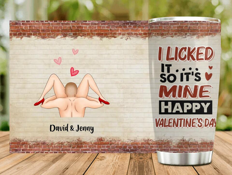 Personalized Tumbler - Valentine's Day Gift For Him/Her - I Licked It So It's Mine