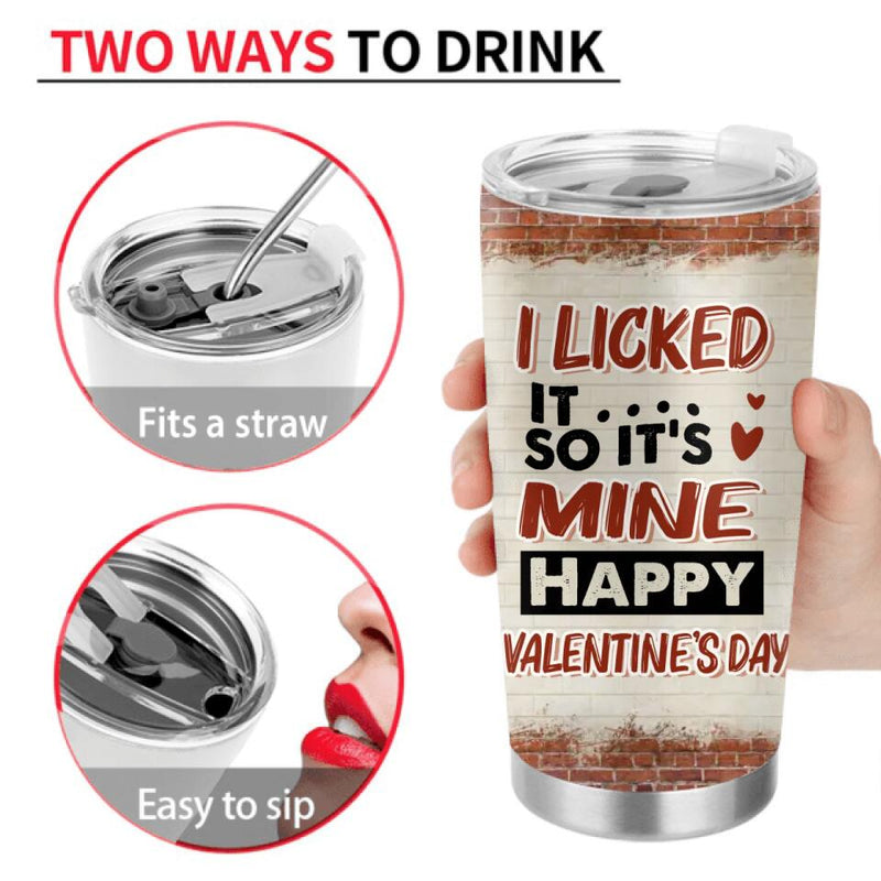 Personalized Tumbler - Valentine's Day Gift For Him/Her - I Licked It So It's Mine