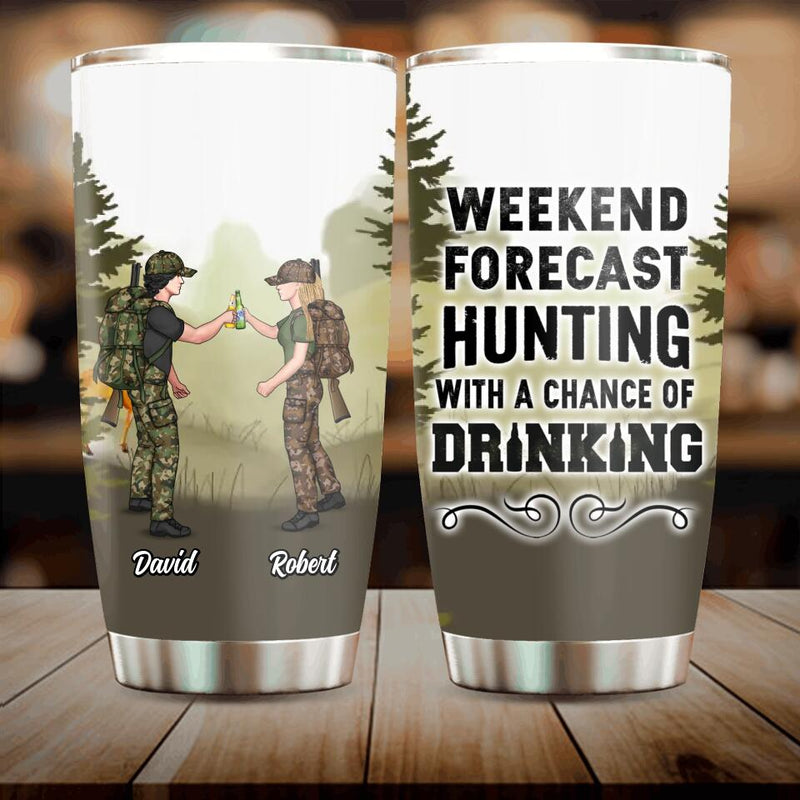 Personalized Hunting Friends Drinking Tumbler - Up to 4 People - Gift Idea For Friends/Couple/ Drinking/ Hunting Lovers - Weekend Forecast Hunting With A Chance Of Drinking