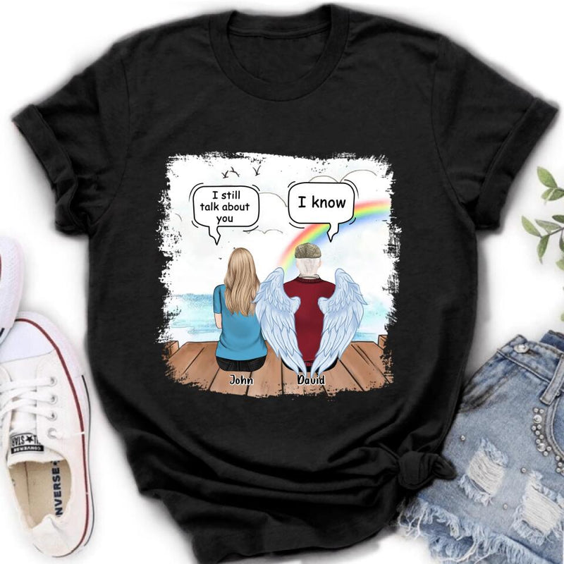 Personalized Memorial Family T-shirt/Long Sleeve/Sweatshirt/Hoodie - Memorial Gift For Family Members - I Still Talk About You
