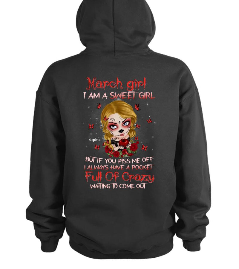 Personalized Sweet Skull Girl T-shirt/Long Sleeve/Sweatshirt/Hoodie - Birthday Gift Idea For Skull Lover - March Girl I Am A Sweet Girl But If You Piss Me Off