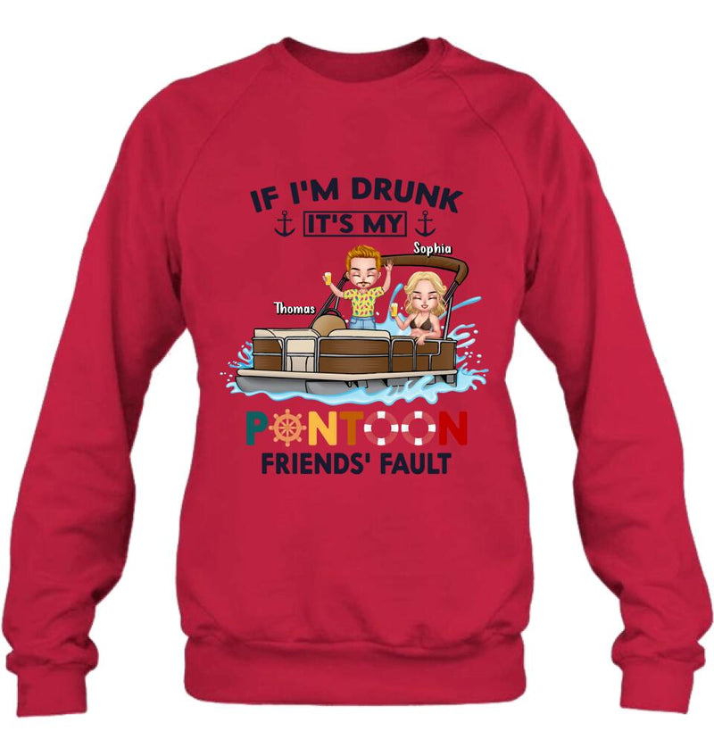 Personalized Pontoon Friends Shirt/Pullover Hoodie - Up to 4 People - Gift Idea For Friends - If I'm Drunk It's My Pontoon Friends' Fault