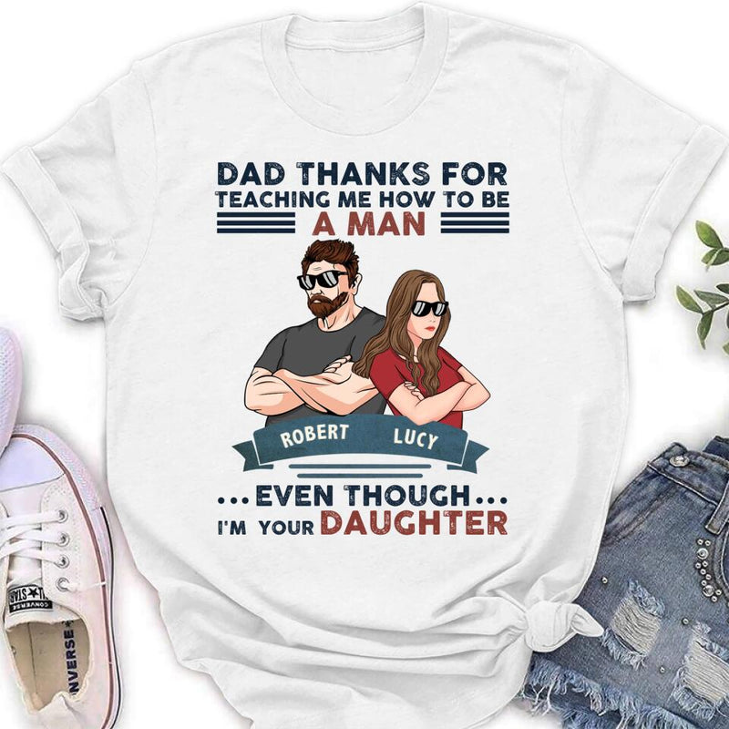 Personalized Father & Daughter T-shirt/Long Sleeve/Sweatshirt/Hoodie - Gift Idea For Father's Day - Dad Thanks For Teaching Me How To Be A Man Even Though I'm Your Daughter