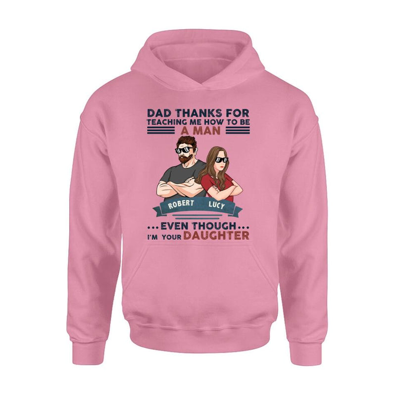 Personalized Father & Daughter T-shirt/Long Sleeve/Sweatshirt/Hoodie - Gift Idea For Father's Day - Dad Thanks For Teaching Me How To Be A Man Even Though I'm Your Daughter