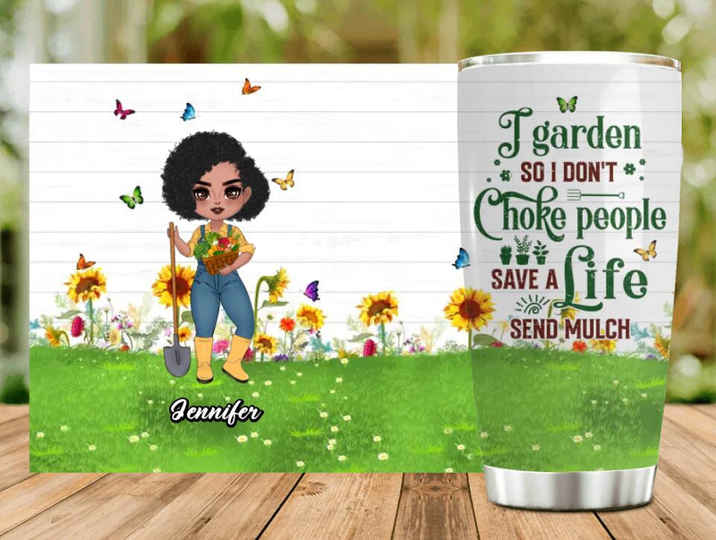 Personalized Plantaholic Tumbler - Gift for Gardeners, Gardening Lover - I Garden So I Don't Choke People Save A Life Send Mulch