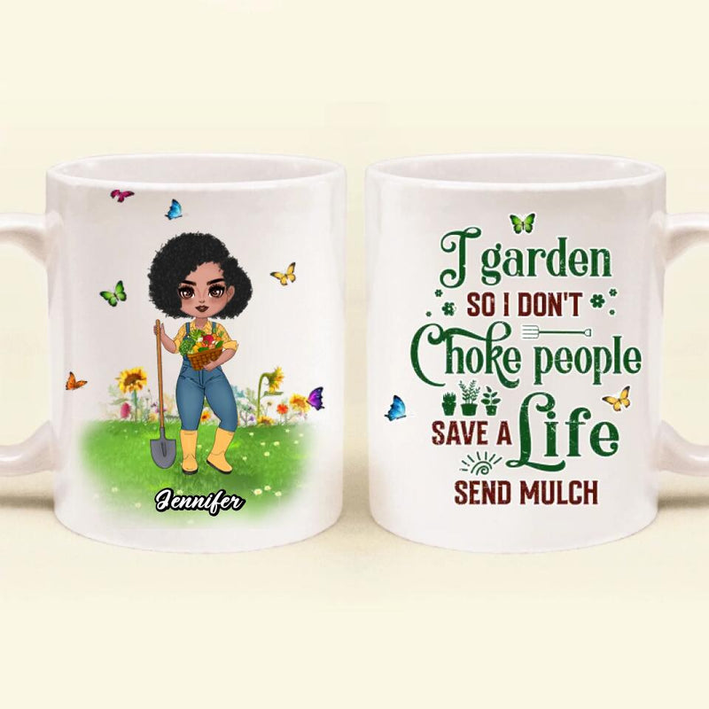 Personalized Plantaholic Mug - Gift for Gardeners, Gardening Lover - I Garden So I Don't Choke People Save A Life Send Mulch