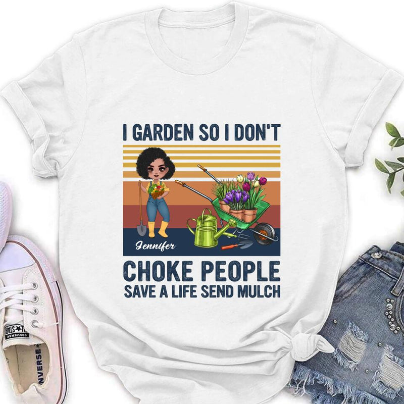 Personalized Plantaholic Shirt/Long sleeve/Sweatshirt/Hoodie - Gift for Gardeners, Gardening Lover - I Garden So I Don't Choke People Save A Life Send Mulch