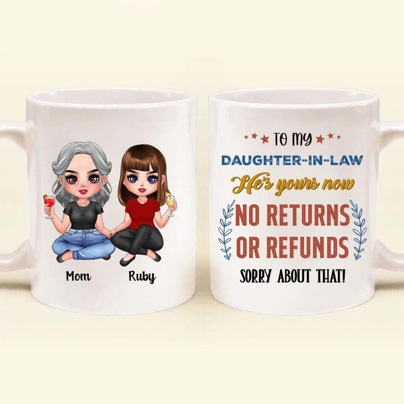 Personalized To My Daughter-In-Law Coffee Mug - Gift Idea From Mother-In-Law - He's Yours Now No Returns Or Refunds