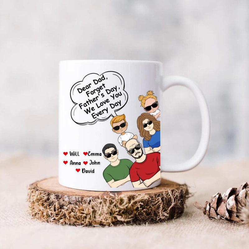 Personalized Dear Mom/Dad Coffee Mug - Gift Idea For Father's Day/Mother's Day/Dad/Mom - Dear Dad, Forget Father's Day We Love You Every Day