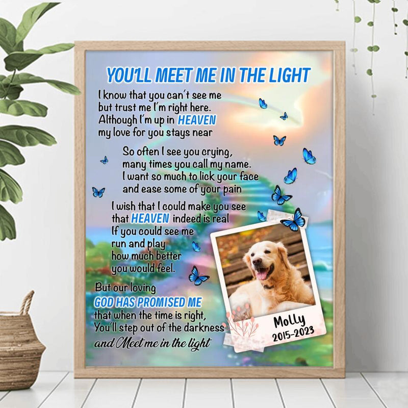 Personalized Memorial Dog Poster - Upload Photo - Memorial Gift Idea For Dog Lovers - You'll Meet Me In The Light