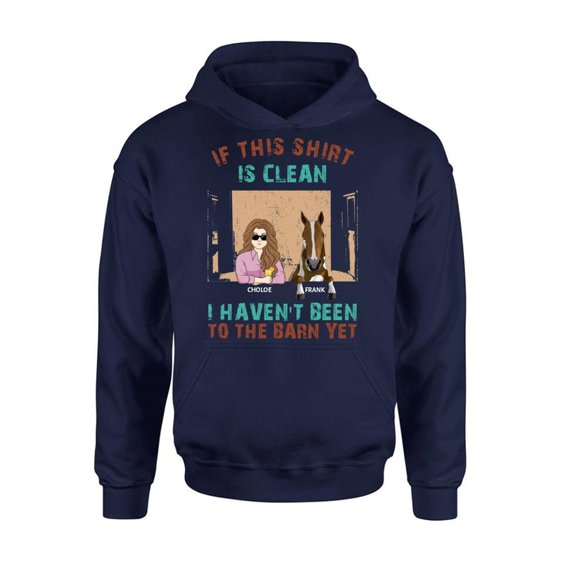 Personalized Barn Horse Shirt/Hoodie - Gift To Horse Lover - Mother's Day Gift Idea - Up to 6 Horses - If This Shirt Is Clean I Haven't Been To The Barn Yet