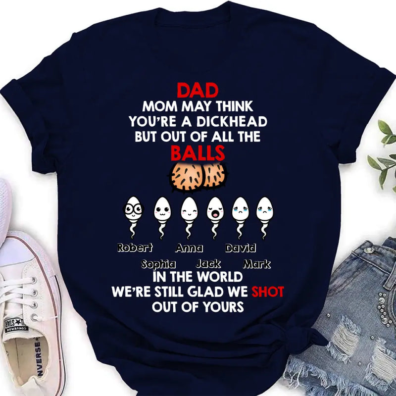 Personalized Sperms Shirt/Hoodie/Sweatshirt/Long sleeve - Gift Idea For Father's Day - Up to 6 Sperms - Mom May Think You're A Dickhead