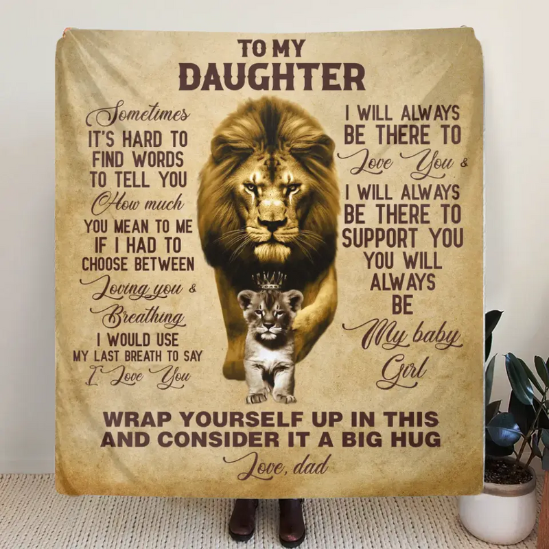 To My Daughter Fleece Throw Blanket/Quilt - Best Gift Idea To Daughter From Dad - I Will Always Be There To Love You