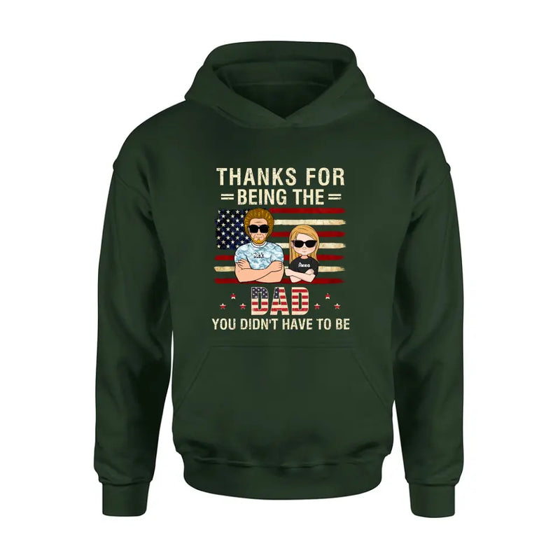 Personalized Stepdad T-shirt/Long Sleeve/Sweatshirt/Hoodie - Father's Day Gift Idea For Stepdad - Thanks For Being The Dad You Didn't Have To Be