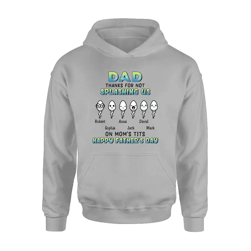Personalized Sperms Shirt/Long sleeve/Sweatshirt/Hoodie - Father's Day Gift Idea From Kids to Father - Up to 6 Sperms - Thanks For Not Splashing Us On Mom's Tits