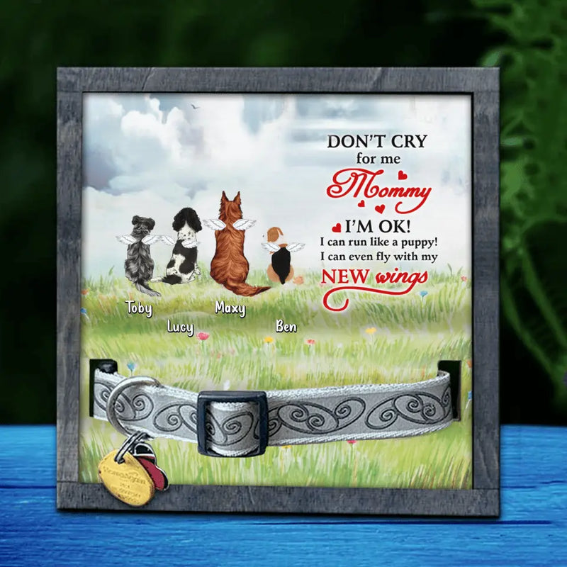 Personalized Memorial Dog Loss Frame - Memorial Gift For Dog Lovers With Up To 4 Dogs - Don't Cry For Me Mommy