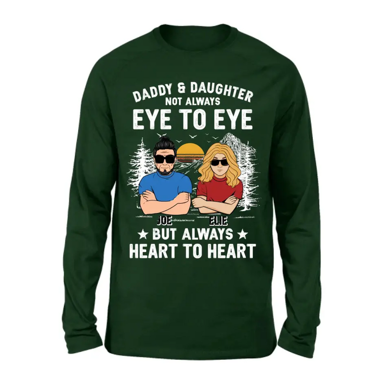 Personalized Dad/Mom & Daughter/Son Shirt/Hoodie - Gift Idea For Father's Day From Daughter/Son - Daddy & Daughter Not Always Eye To Eye But Always Heart To Heart
