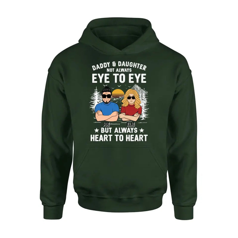 Personalized Dad/Mom & Daughter/Son Shirt/Hoodie - Gift Idea For Father's Day From Daughter/Son - Daddy & Daughter Not Always Eye To Eye But Always Heart To Heart