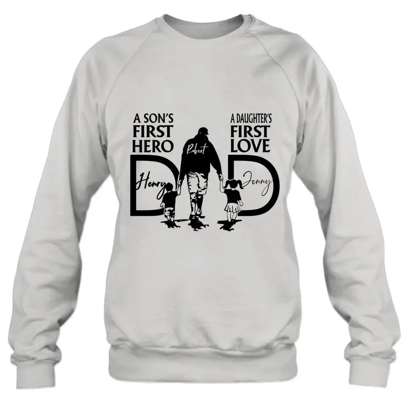 Personalized Dad Shirt/Hoodie - Father's Day Gift Idea From Son And Daughter - A Son's First Hero A Daughter's First Love