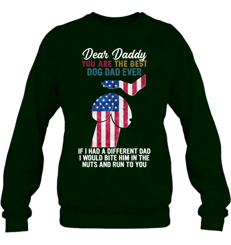 Personalized Dog Dad Shirt/Pullover Hoodie - Gift Idea For Father's Day - Dear Daddy You Are The Best Dog Dad Ever