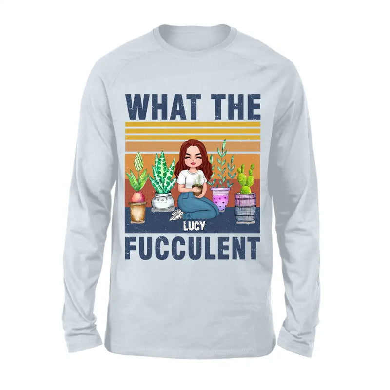 Personalized Plant Shirt/Hoodie - Mother's Day Gift Idea For The Plant Lovers - What The Fucculent