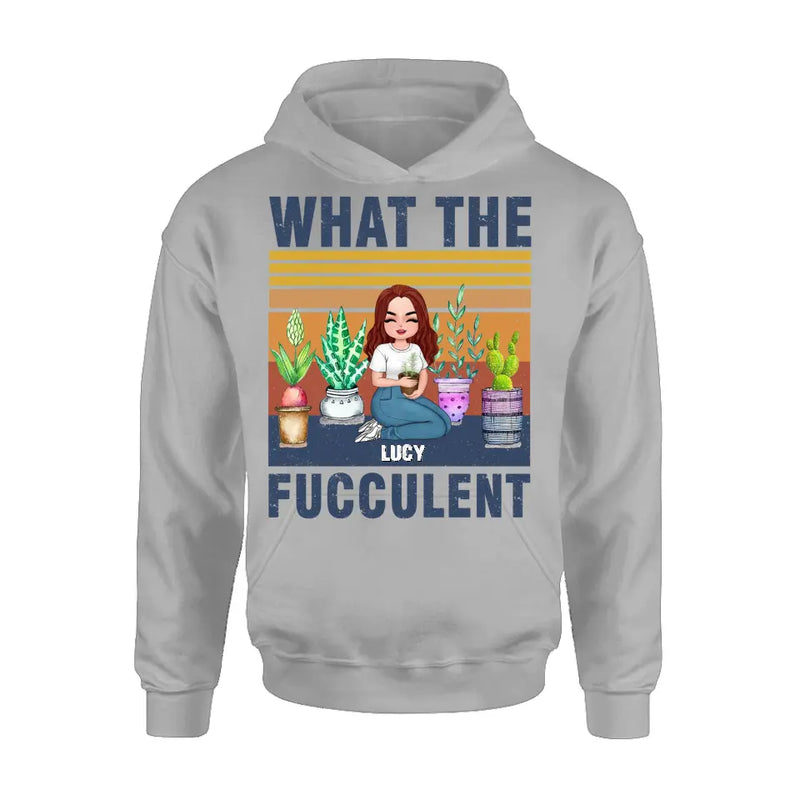 Personalized Plant Shirt/Hoodie - Mother's Day Gift Idea For The Plant Lovers - What The Fucculent