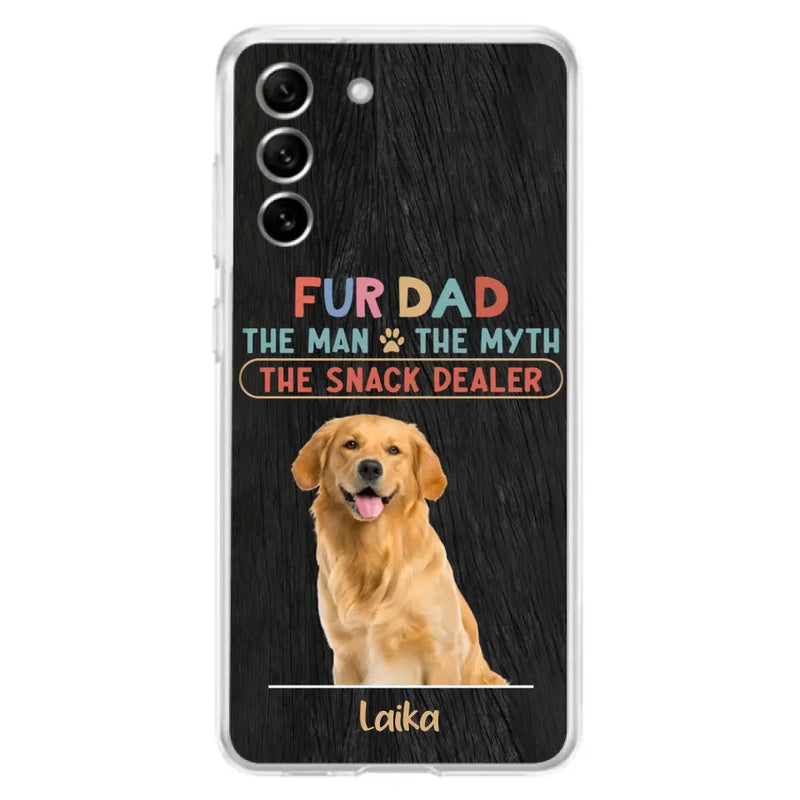 Personalized Fur Dad Phone Case - Upload Photo - Up to 6 Pets - Father's Day Gift For Pet Lovers - Fur Dad The Man The Myth The Snack Dealer - Case for iPhone/Samsung