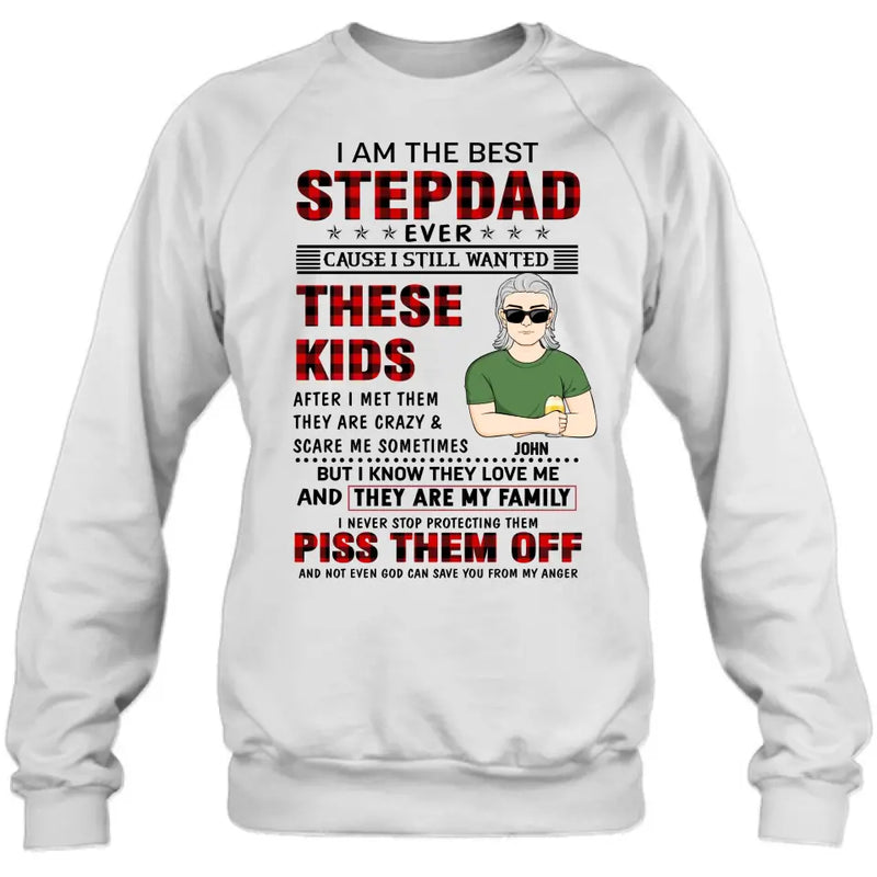Personalized Step Dad Shirt/Hoodie - Gift Idea For Step Dad/Father's Day - I Am The Best Step Dad Ever